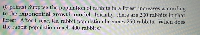 Solved (5 points) Suppose the population of rabbits in a | Chegg.com