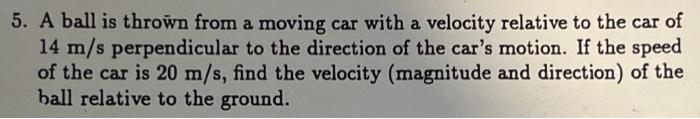 solved-5-a-ball-is-thrown-from-a-moving-car-with-a-velocity-chegg