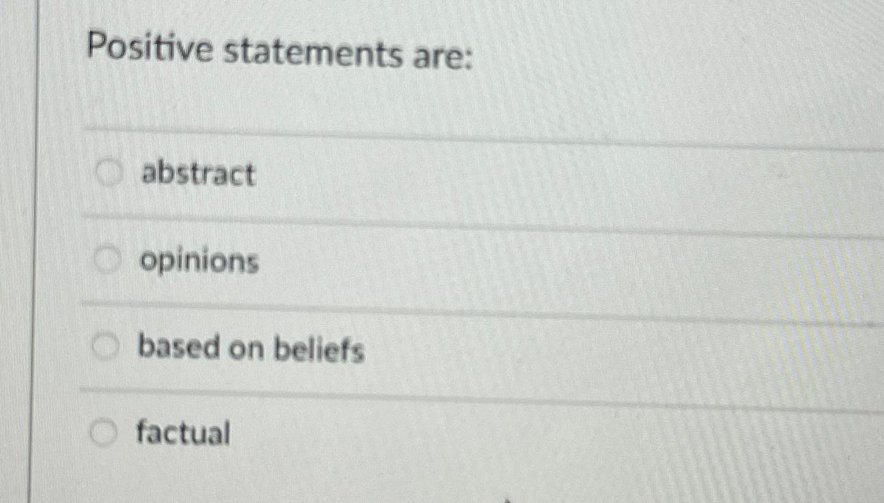 Solved Positive statements are:abstractopinionsbased on | Chegg.com