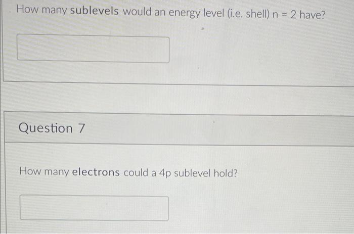Solved How many sublevels would an energy level (i.e. shell) | Chegg.com