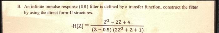 Solved B. An infinite impulse response (IIR) filter is | Chegg.com