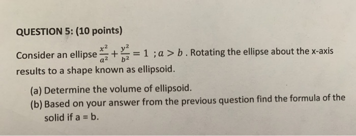 Solved QUESTION 5: (10 Points) Consider An Ellipse + = 1 ;a | Chegg.com