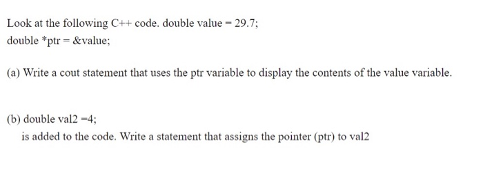 Solved Look at the following C++ code. double value = 29.7; | Chegg.com
