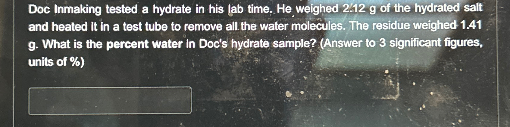 Solved Doc Inmaking tested a hydrate in his lab time. He | Chegg.com