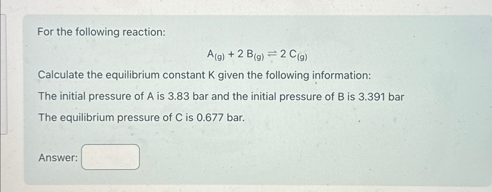 Solved For the following reaction:A(g)+2B(g)⇌2C(g)Calculate | Chegg.com