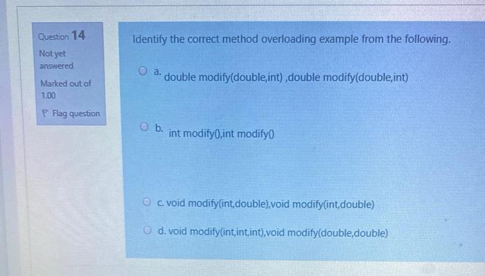 Solved Question 14 Identify the correct method overloading | Chegg.com