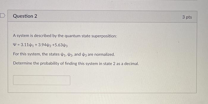 Solved Question 2 3 pts A system is described by the quantum | Chegg.com