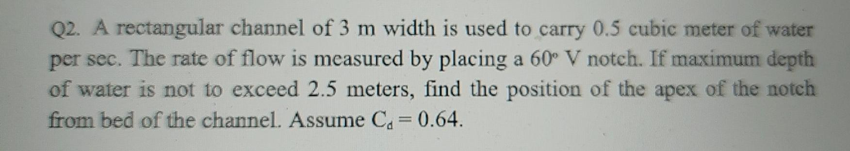 Solved Q2. A rectangular channel of 3 m width is used to | Chegg.com