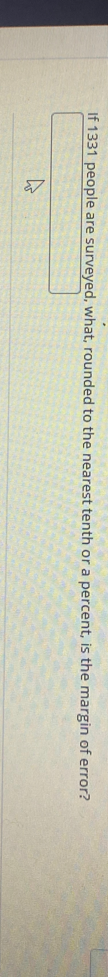 Solved If 1331 ﻿people are surveyed, what, rounded to the | Chegg.com