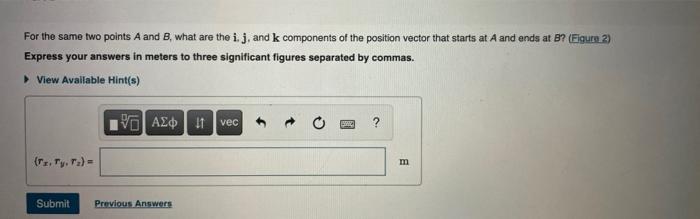 Solved For the same two points A and B, what are the i, j, | Chegg.com
