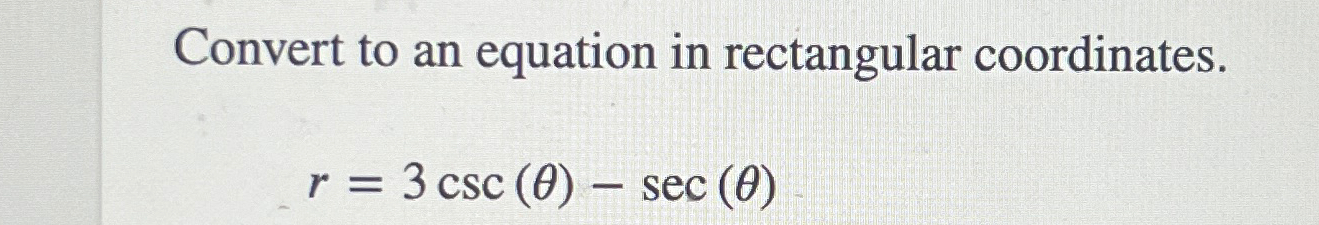 Solved Convert to an equation in rectangular | Chegg.com
