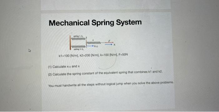 Solved Mechanical Spring System k1=100[ N/m],k2=200[ | Chegg.com