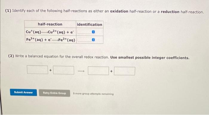 (1) Identify each of the following half-reactions as either an oxidation half-reaction or a reduction half-reaction.
(2) Writ