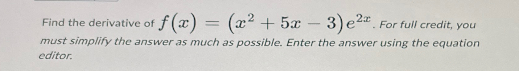 Solved Find The Derivative Of F X X2 5x 3 E2x ﻿for Full