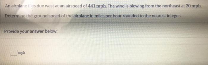 Solved An Airplane Flies Due West At An Airspeed Of 441 Mph. | Chegg.com