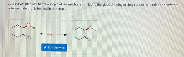 Solved Add curved arrow(s) to draw step 1 of the mechanism. | Chegg.com