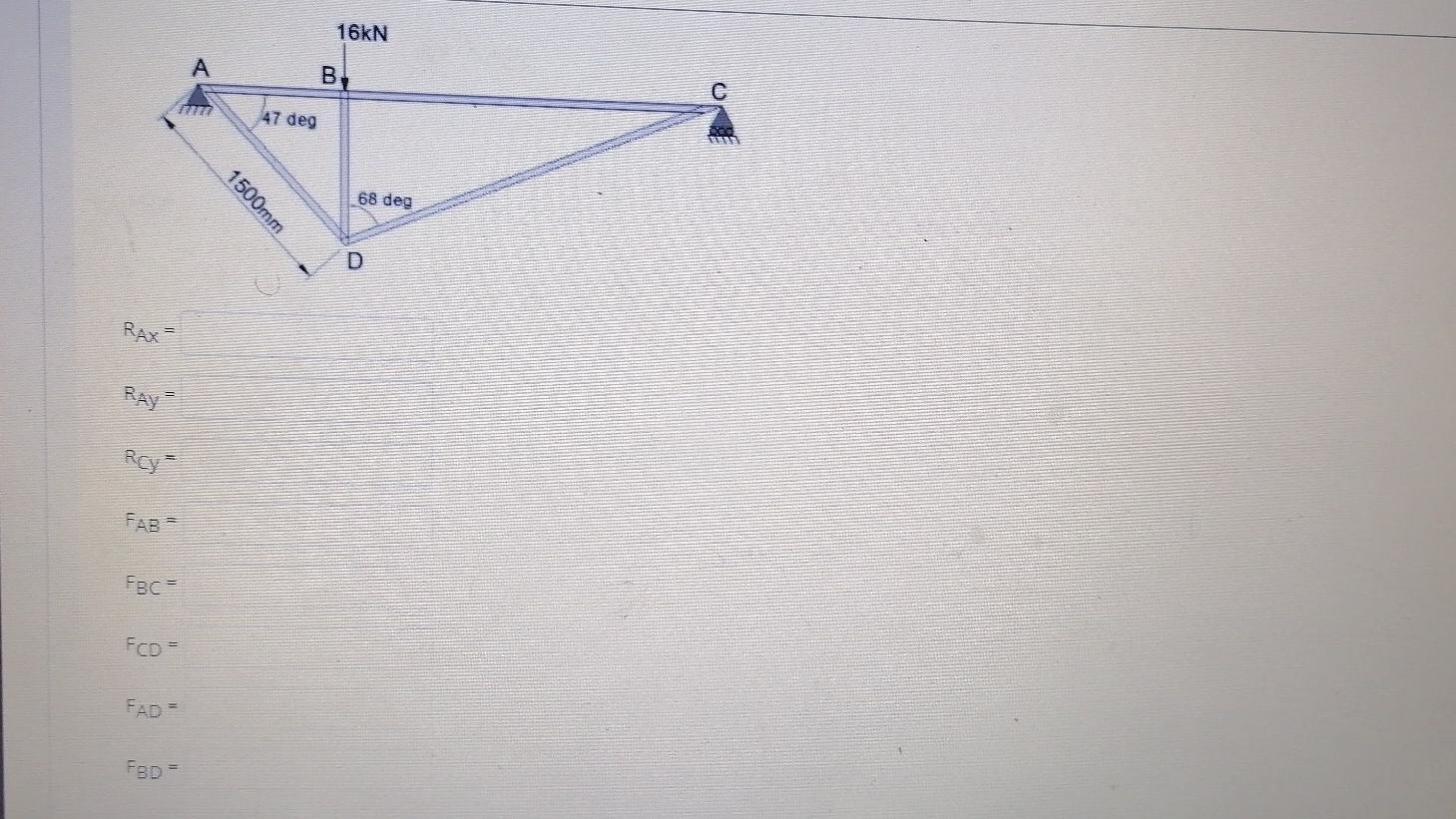 Solved 16kN А B С 47 deg 68 deg 1500mm D RAX RAY FBC = FAD | Chegg.com