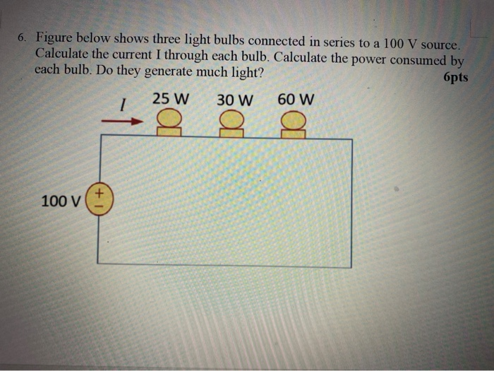 Solved 6. Figure below shows three light bulbs connected in