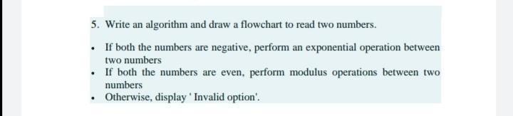 Solved 5. Write an algorithm and draw a flowchart to read | Chegg.com