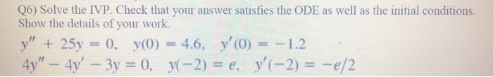 Solved Q6 Solve The Ivp Check That Your Answer Satisfies