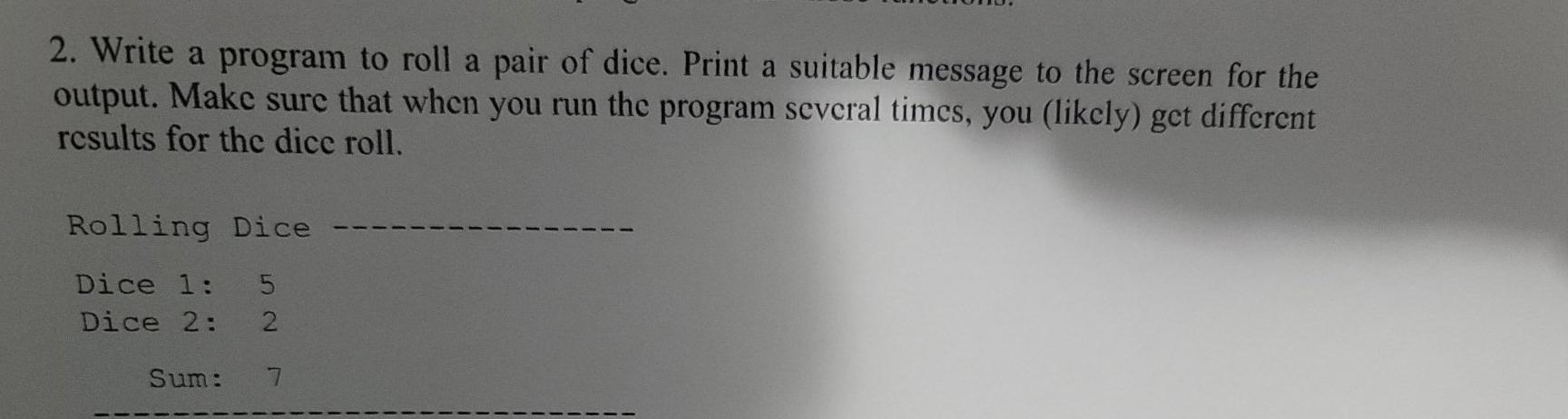 Solved 2. Write a program to roll a pair of dice. Print a | Chegg.com