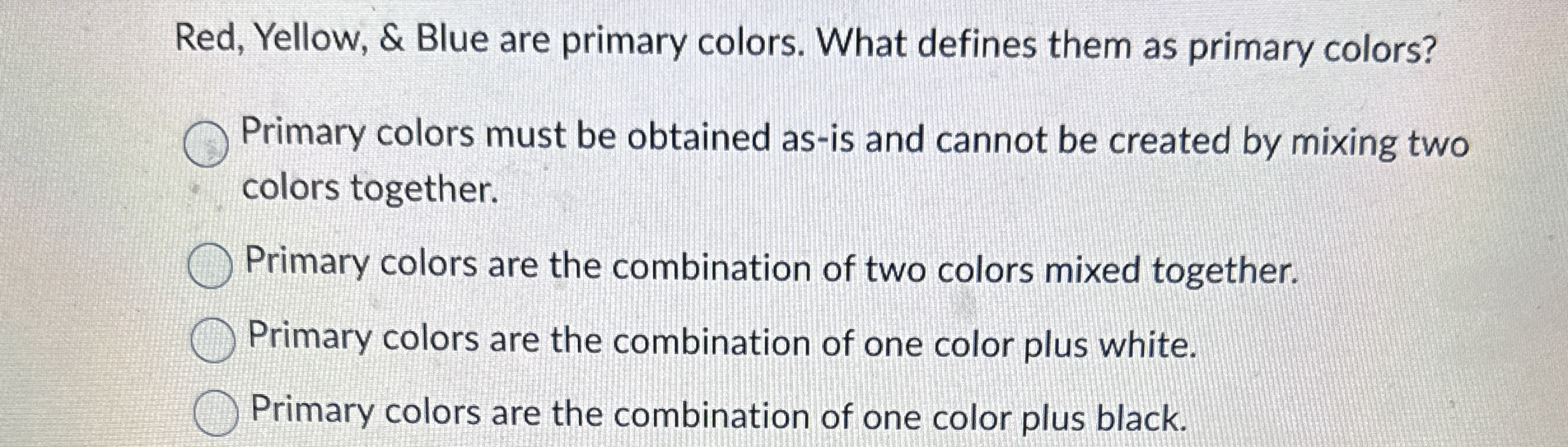 Solved Red, Yellow, & Blue are primary colors. What defines