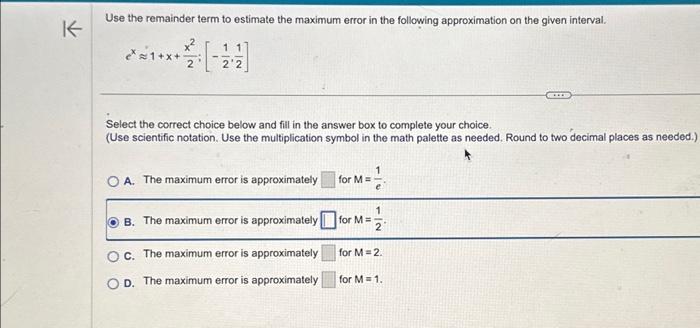 Solved Use the remainder term to estimate the maximum error | Chegg.com