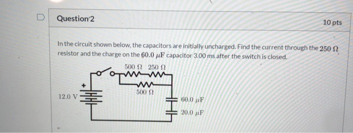 Solved Question 2 10 pts In the circuit shown below, the | Chegg.com