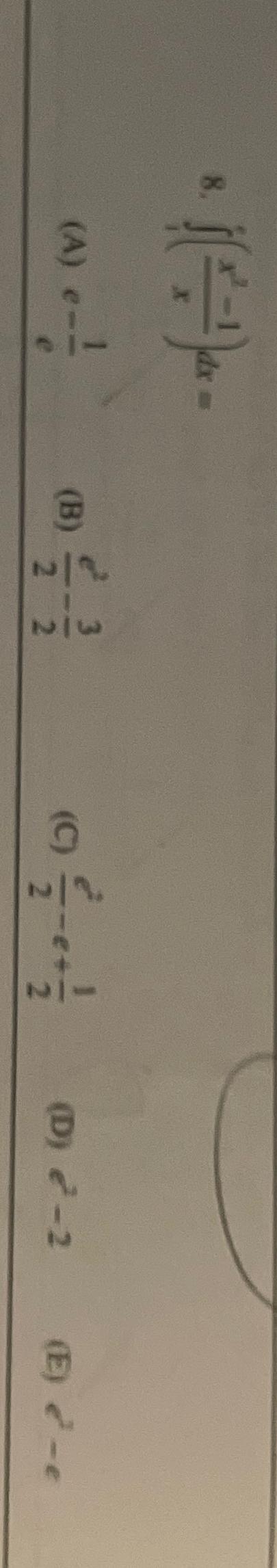 Solved ∫15(x2-1x)dx=(A) e-1e(B) e22-32(C) e22-e+12(D) e2-2(E | Chegg.com