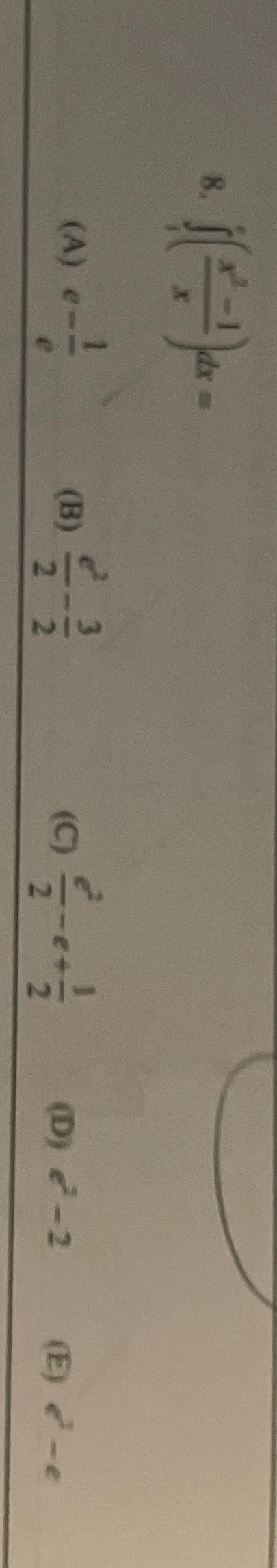 Solved ∫15(x2-1x)dx=(A) E-1e(B) E22-32(C) E22-e+12(D) E2-2(E | Chegg.com