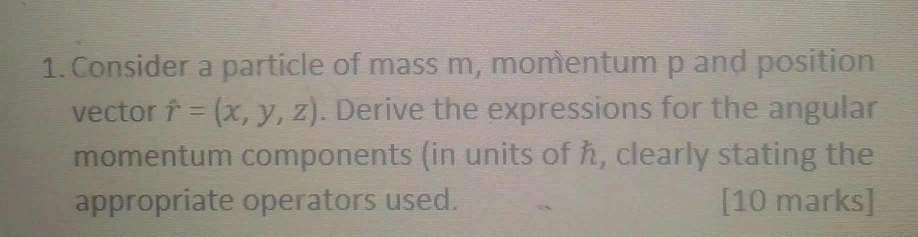 Solved 1. Consider a particle of mass m, momentum p and | Chegg.com