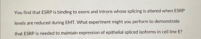 Solved You find that ESRP is binding to exons and introns | Chegg.com