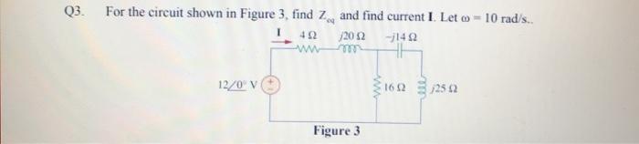 Solved Q3 For the circuit shown in Figure 3. find Z, and | Chegg.com