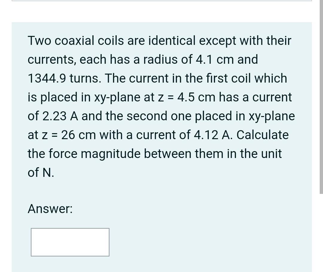 Solved Two Coaxial Coils Are Identical Except With Their | Chegg.com