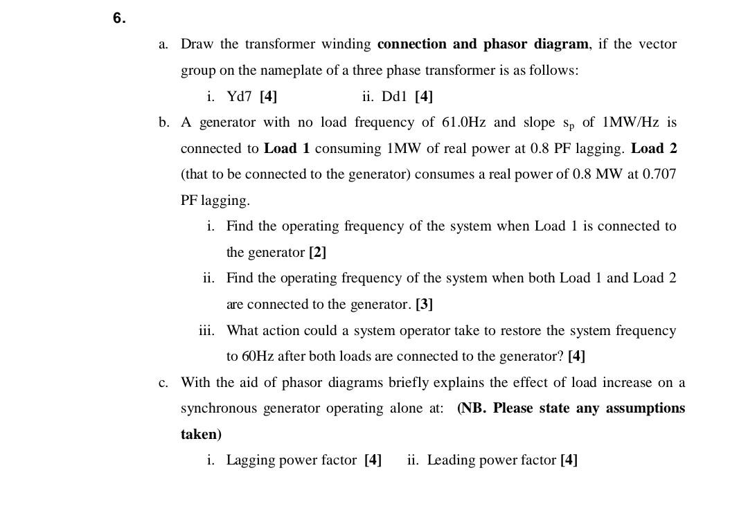 6.
a. Draw the transformer winding connection and phasor diagram, if the vector
group on the nameplate of a three phase trans