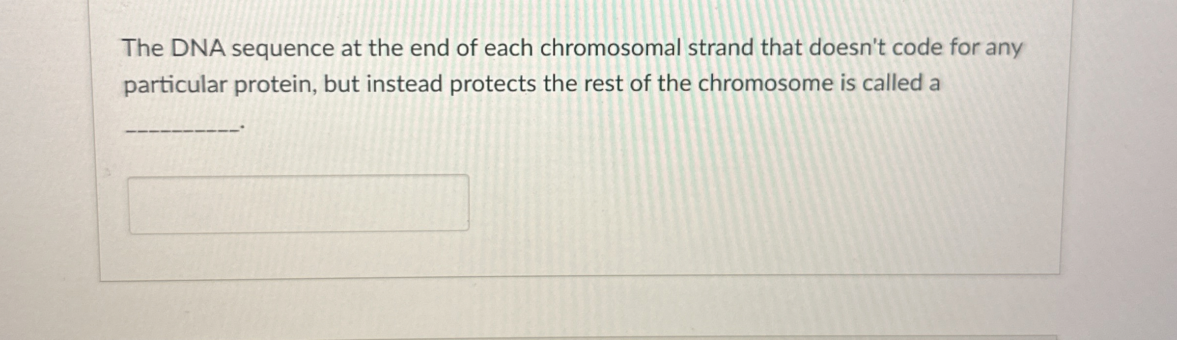 Solved The DNA sequence at the end of each chromosomal | Chegg.com