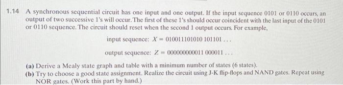 Solved 1.14 A synchronous sequential circuit has one input | Chegg.com