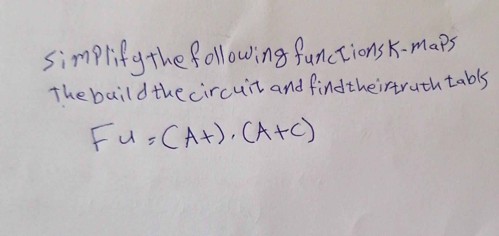 Solved Simplify The Following Functions K-maps The Build The | Chegg.com