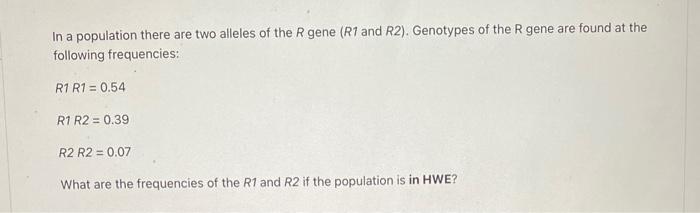 Solved In a population there are two alleles of the R gene | Chegg.com