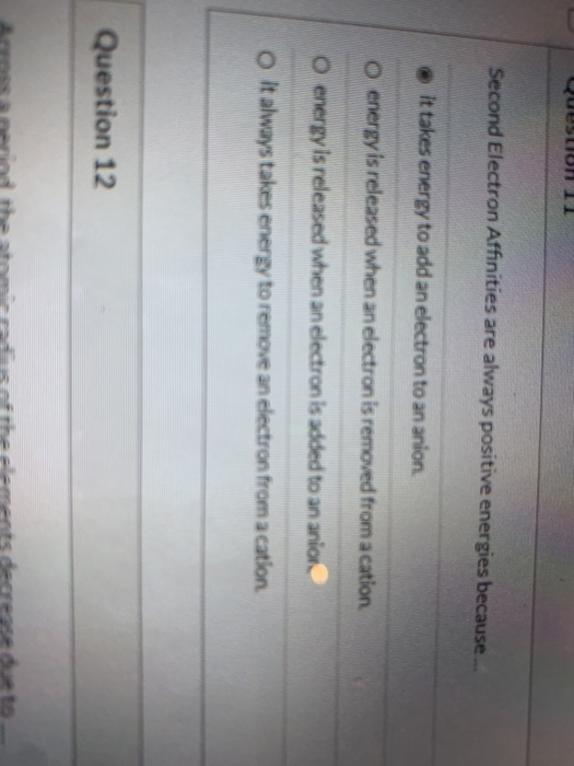 Solved Question Second Electron Affinities Are Always | Chegg.com