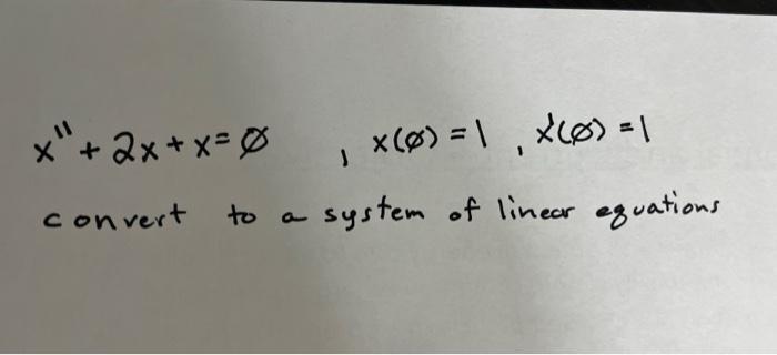 Solved "+ 2x + x = 0 convert to 1 = (0)x' | = (0) X J system | Chegg.com