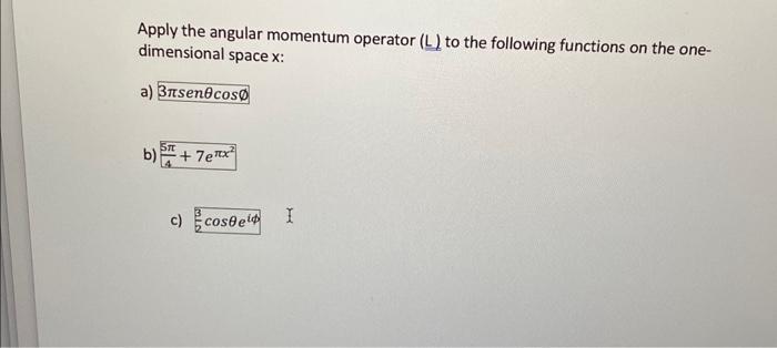 Solved Apply the angular momentum operator (L) to the | Chegg.com