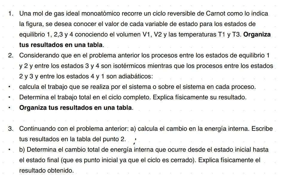 1. Una mol de gas ideal monoatómico recorre un ciclo reversible de Carnot como lo indica la figura, se desea conocer el valor