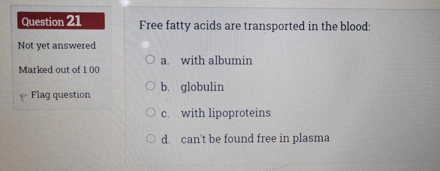 Solved Question 21 Free fatty acids are transported in the