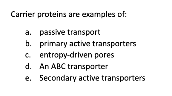 Solved Carrier proteins are examples of:a. ﻿passive | Chegg.com