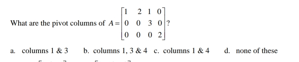 Solved What are the pivot columns of A=[121000300002] ?a. | Chegg.com