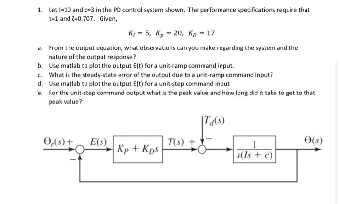 Solved 1. Let I=10 and c=3 in the PD control system shown. | Chegg.com