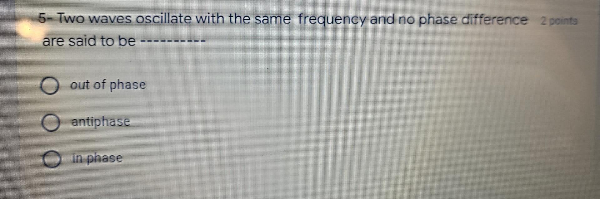 Solved 5- Two waves oscillate with the same frequency and no | Chegg.com