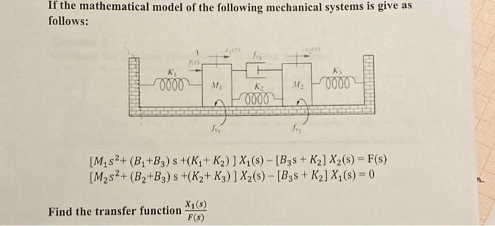 Solved If the mathematical model of the following mechanical | Chegg.com