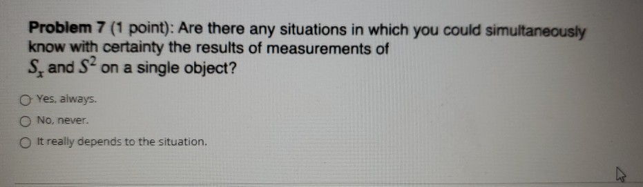 Solved Problem 7 (1 point): Are there any situations in | Chegg.com